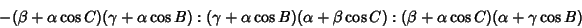 \begin{displaymath}
-(\beta+\alpha\cos C)(\gamma+\alpha\cos B):(\gamma+\alpha\co...
...(\alpha+\beta\cos C):(\beta+\alpha\cos C)(\alpha+\gamma\cos B)
\end{displaymath}