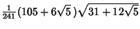 ${\textstyle{1\over 241}}(105+6\sqrt{5}\,)\sqrt{31+12\sqrt{5}}$