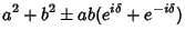 $\displaystyle a^2+b^2 \pm a b (e^{i \delta} + e^{-i \delta})$