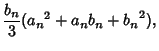 $\displaystyle {b_n\over 3} ({a_n}^2+a_nb_n+{b_n}^2),$