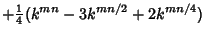 $\displaystyle + {\textstyle{1\over 4}}(k^{mn}-3k^{mn/2} + 2k^{mn/4})$