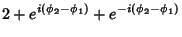 $\displaystyle 2+e^{i(\phi_2-\phi_1)}+e^{-i(\phi_2-\phi_1)}$