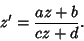 \begin{displaymath}
z' = {az+b \over cz+d}.
\end{displaymath}