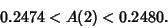 \begin{displaymath}
0.2474<A(2)<0.2480.
\end{displaymath}