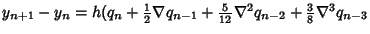 $y_{n+1}-y_n=h(q_n+{\textstyle{1\over 2}}\nabla q_{n-1}+{\textstyle{5\over 12}} \nabla^2q_{n-2}+{\textstyle{3\over 8}}\nabla^3 q_{n-3}$