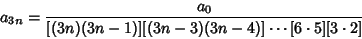 \begin{displaymath}
a_{3n} = {{a_0} \over {[(3n)(3n-1)][(3n-3)(3n-4)]\cdots [6 \cdot 5][3 \cdot 2]}}
\end{displaymath}