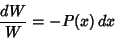 \begin{displaymath}
{dW\over W} = -P(x)\,dx
\end{displaymath}