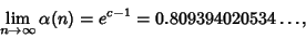 \begin{displaymath}
\lim_{n\to\infty} \alpha(n)=e^{c-1}=0.809394020534\ldots,
\end{displaymath}