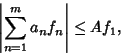 \begin{displaymath}
\left\vert{\sum_{n=1}^m a_n f_n}\right\vert \leq A f_1,
\end{displaymath}