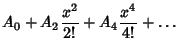 $\displaystyle A_0+A_2 {x^2\over 2!}+A_4 {x^4\over 4!}+\ldots$