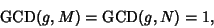 \begin{displaymath}
\mathop{\rm GCD}\nolimits (g,M)=\mathop{\rm GCD}\nolimits (g,N)=1,
\end{displaymath}