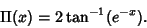 \begin{displaymath}
\Pi(x)=2\tan^{-1} (e^{-x}).
\end{displaymath}