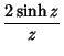 $\displaystyle {2\sinh z\over z}$