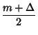 $\displaystyle {m+\Delta\over 2}$