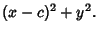 $\displaystyle (x-c)^2+y^2.$