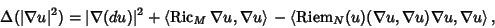 \begin{displaymath}
\Delta(\vert\nabla u\vert^2)=\vert\nabla(du)\vert^2+\left\la...
...mits_N(u)(\nabla u,\nabla u)\nabla u,\nabla u}\right\rangle{},
\end{displaymath}