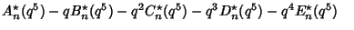 $ A_n^\star(q^5)-q B_n^\star(q^5)-q^2 C_n^\star(q^5)-q^3 D_n^\star(q^5)-q^4 E_n^\star(q^5)\quad$