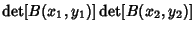 $\displaystyle \mathop{\rm det}[B(x_1,y_1)]\mathop{\rm det}[B(x_2,y_2)]$