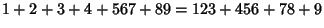 $\displaystyle 1 + 2 + 3 + 4 + 567 + 89 = 123 + 456 + 78 + 9$