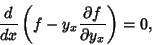 \begin{displaymath}
{d\over dx}\left({f-y_x {\partial f\over \partial y_x}}\right)=0,
\end{displaymath}