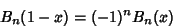 \begin{displaymath}
B_n(1-x)=(-1)^nB_n(x)
\end{displaymath}