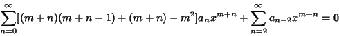 \begin{displaymath}
\sum_{n=0}^\infty [(m+n)(m+n-1)+(m+n)-m^2]a_nx^{m+n} + \sum_{n=2}^\infty a_{n-2}x^{m+n} = 0
\end{displaymath}
