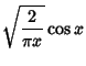 $\displaystyle \sqrt{{2\over\pi x}} \cos x$