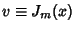 $v\equiv J_m(x)$