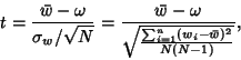 \begin{displaymath}
t={\bar w-\omega\over \sigma_w/\sqrt{N}} = {{\bar w-\omega} \over {\sqrt{\sum_{i=1}^n (w_i-\bar w)^2\over N(N-1)}}},
\end{displaymath}