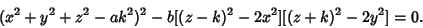 \begin{displaymath}
(x^2+y^2+z^2-ak^2)^2-b[(z-k)^2-2x^2][(z+k)^2-2y^2]=0.
\end{displaymath}