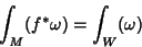 \begin{displaymath}
\int_M(f^* \omega) = \int_W(\omega)
\end{displaymath}