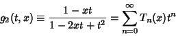 \begin{displaymath}
g_2(t,x)\equiv {1-xt\over 1-2xt+t^2} = \sum_{n=0}^\infty T_n(x)t^n
\end{displaymath}