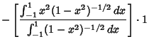 $\displaystyle -\left[{\int^1_{-1}x^2(1-x^2)^{-1/2}\,dx\over \int^1_{-1}(1-x^2)^{-1/2}\,dx}\right]\cdot 1$