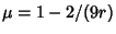 $\mu=1-2/(9r)$