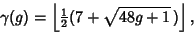 \begin{displaymath}
\gamma(g)=\left\lfloor{{\textstyle{1\over 2}}(7+\sqrt{48g+1}\,)}\right\rfloor ,
\end{displaymath}