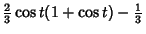 $\displaystyle {\textstyle{2\over 3}} \cos t(1+\cos t)-{\textstyle{1\over 3}}$