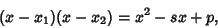 \begin{displaymath}
(x-x_1)(x-x_2)=x^2-sx+p,
\end{displaymath}