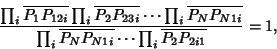 \begin{displaymath}
{\prod_i \overline{P_1P_{12i}}\prod_i \overline{P_2P_{23i}}\...
... \overline{P_NP_{N1i}}\cdots\prod_i \overline{P_2P_{2i1}}} =1,
\end{displaymath}