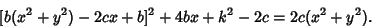 \begin{displaymath}[b(x^2+y^2)-2cx+b]^2+4bx+k^2-2c=2c(x^2+y^2).
\end{displaymath}