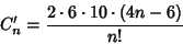 \begin{displaymath}
C_n' = {2\cdot 6\cdot 10\cdot (4n-6)\over n!}
\end{displaymath}