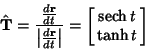 \begin{displaymath}
\hat {\bf T} = {{d{\bf r}\over dt}\over \left\vert{d{\bf r}\...
...t[{\matrix{\mathop{\rm sech}\nolimits t\cr \tanh t\cr}}\right]
\end{displaymath}