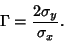 \begin{displaymath}
\Gamma={2\sigma_y\over\sigma_x}.
\end{displaymath}