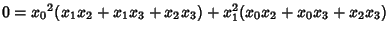 $0={x_0}^2(x_1x_2+x_1x_3+x_2x_3)+x_1^2(x_0x_2+x_0x_3+x_2x_3)$