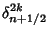 $\displaystyle \delta_{n+1/2}^{2k}$