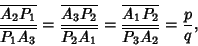 \begin{displaymath}
{\overline{A_2P_1}\over\overline{P_1A_3}}={\overline{A_3P_2}...
...P_2A_1}}={\overline{A_1P_2}\over\overline{P_3A_2}}={p\over q},
\end{displaymath}