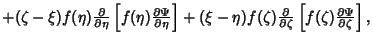 $ +(\zeta-\xi)f(\eta){\partial\over\partial\eta}\left[{f(\eta){\partial\Psi\over...
...tial\over\partial\zeta}\left[{f(\zeta){\partial\Psi\over\partial\zeta}}\right],$