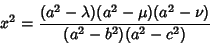 \begin{displaymath}
x^2 = {(a^2-\lambda)(a^2-\mu)(a^2-\nu)\over (a^2-b^2)(a^2-c^2)}
\end{displaymath}