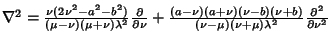 $\nabla^2 = {\nu(2\nu^2-a^2-b^2)\over(\mu-\nu)(\mu+\nu)\lambda^2}{\partial\over\...
...u)(\nu-b)(\nu+b)\over(\nu-\mu)(\nu+\mu)\lambda^2}{\partial^2\over\partial\nu^2}$