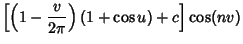 $\displaystyle \left[{\left({1-{v\over 2\pi}}\right)(1+\cos u)+c}\right]\cos(nv)$