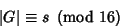 \begin{displaymath}
\vert G\vert\equiv s\ \left({{\rm mod\ } {16}}\right)
\end{displaymath}